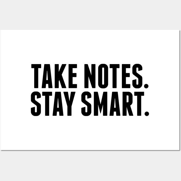 Take Notes. Stay Smart. Wall Art by BRAVOMAXXX